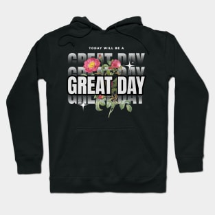 Today Will Be A Great Day Streetwear Hoodie